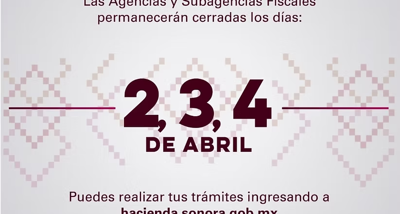 Cerrarán Agencias Fiscales por días de asueto por Semana Mayor