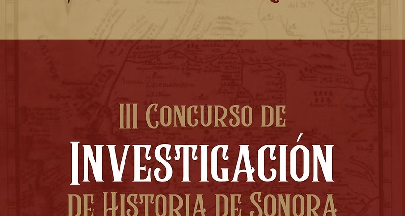 Gobierno de Sonora convoca a concurso de investigación histórica con premios de hasta 500 mil pesos